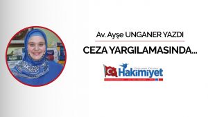 CEZA YARGILAMASINDA...