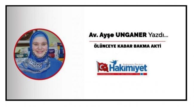      ÖLÜNCEYE KADAR BAKMA AKTİ